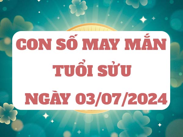 Con số đẹp nên chọn tuổi Sửu ngày 19/6/2024 thứ 4 hôm nay