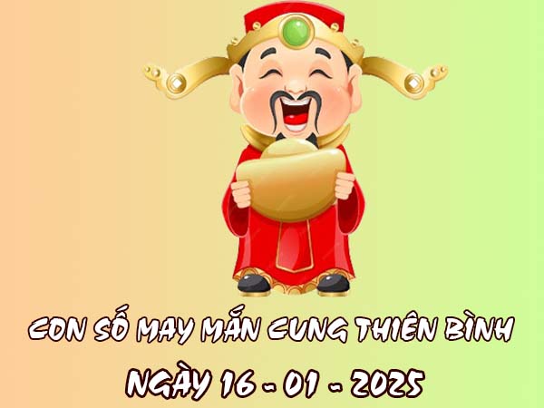 Cách ứng dụng con số đẹp cung Thiên Bình 16/1/2025 để thu hút vận may