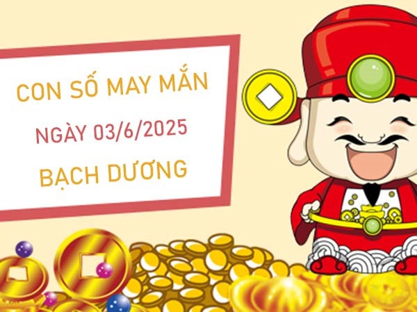 Dẫn lối vận khí với số đẹp cung Bạch Dương 3/6/2025