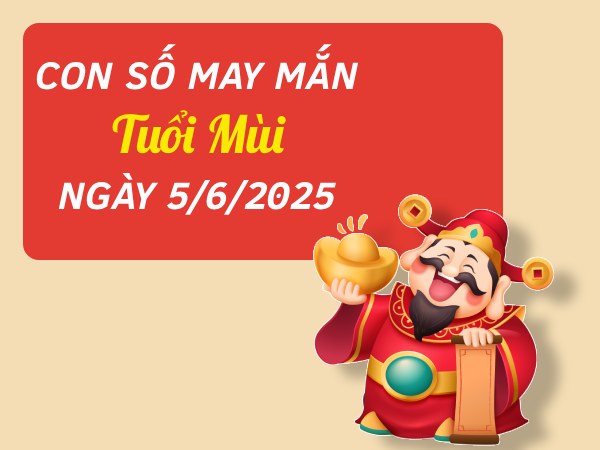 Tử vi tuổi Mùi ngày 5/6/2025 hé lộ con số may mắn