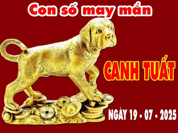 Cặp số đẹp may mắn tuổi Canh Tuất ngày 19/7/2025 thứ 7 hôm nay